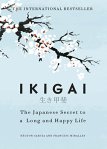 Ikigai: The Japanese secret to a long and happy life [Hardcover] García, Héctor and Miralles, Francesc